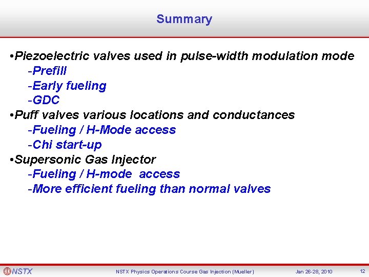 Summary • Piezoelectric valves used in pulse-width modulation mode -Prefill -Early fueling -GDC •