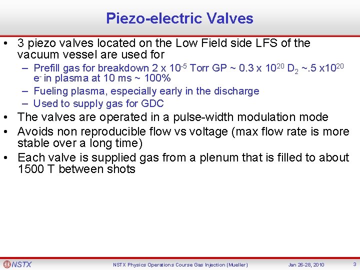 Piezo-electric Valves • 3 piezo valves located on the Low Field side LFS of
