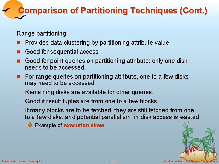 Comparison of Partitioning Techniques (Cont. ) Range partitioning: n Provides data clustering by partitioning