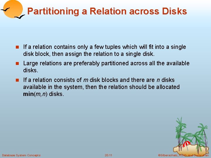 Partitioning a Relation across Disks n If a relation contains only a few tuples
