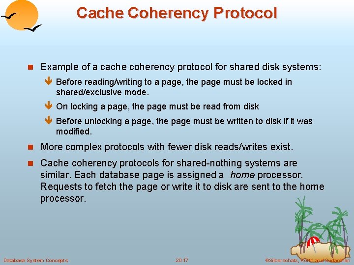 Cache Coherency Protocol n Example of a cache coherency protocol for shared disk systems: