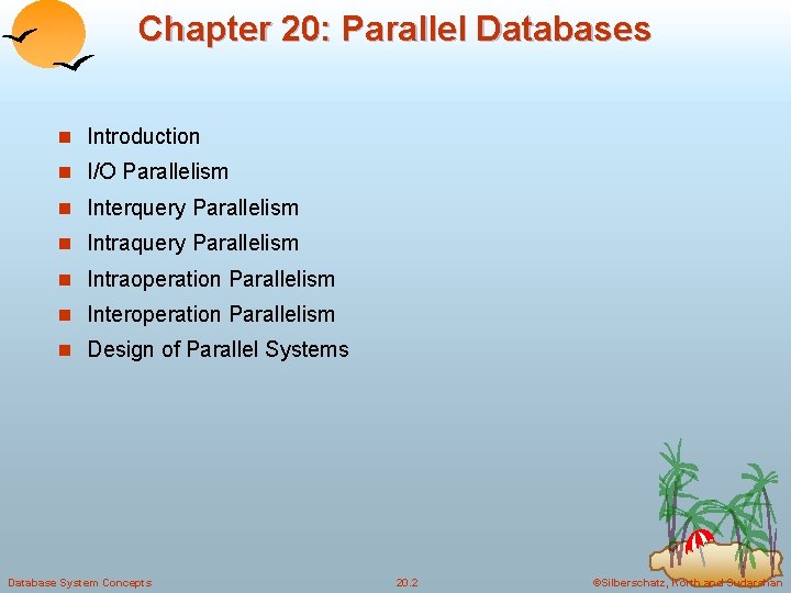Chapter 20: Parallel Databases n Introduction n I/O Parallelism n Interquery Parallelism n Intraoperation