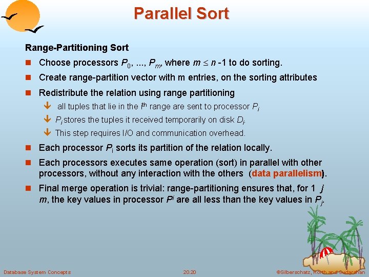 Parallel Sort Range-Partitioning Sort n Choose processors P 0, . . . , Pm,