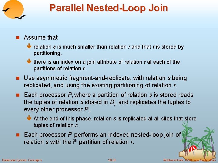 Parallel Nested-Loop Join n Assume that ê relation s is much smaller than relation