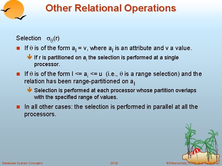 Other Relational Operations Selection (r) n If is of the form ai = v,