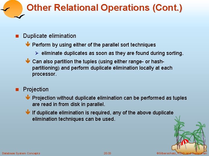 Other Relational Operations (Cont. ) n Duplicate elimination ê Perform by using either of