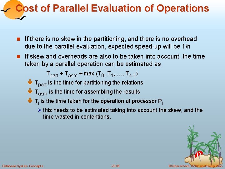 Cost of Parallel Evaluation of Operations n If there is no skew in the