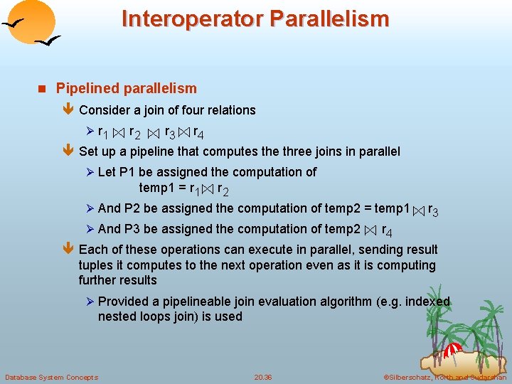 Interoperator Parallelism n Pipelined parallelism ê Consider a join of four relations Ø r