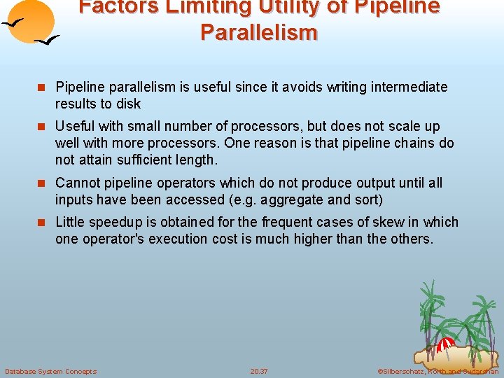 Factors Limiting Utility of Pipeline Parallelism n Pipeline parallelism is useful since it avoids