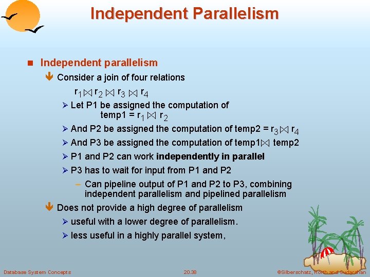 Independent Parallelism n Independent parallelism ê Consider a join of four relations r 1