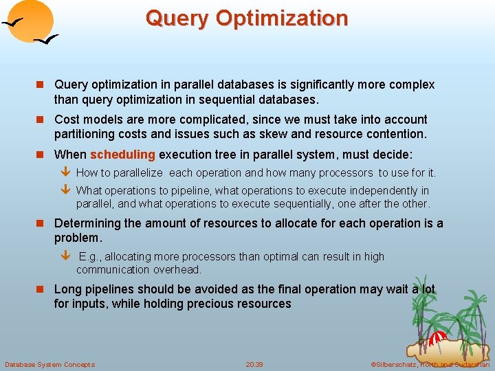 Query Optimization n Query optimization in parallel databases is significantly more complex than query