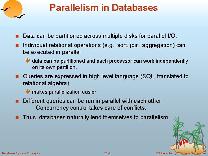 Parallelism in Databases n Data can be partitioned across multiple disks for parallel I/O.