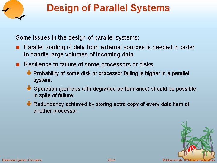 Design of Parallel Systems Some issues in the design of parallel systems: n Parallel