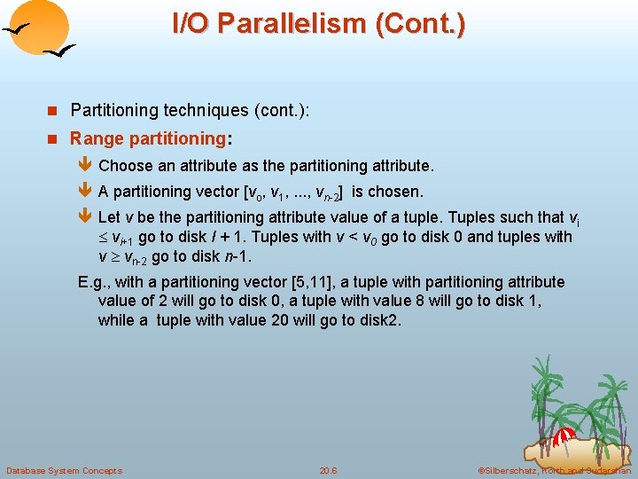 I/O Parallelism (Cont. ) n Partitioning techniques (cont. ): n Range partitioning: ê Choose
