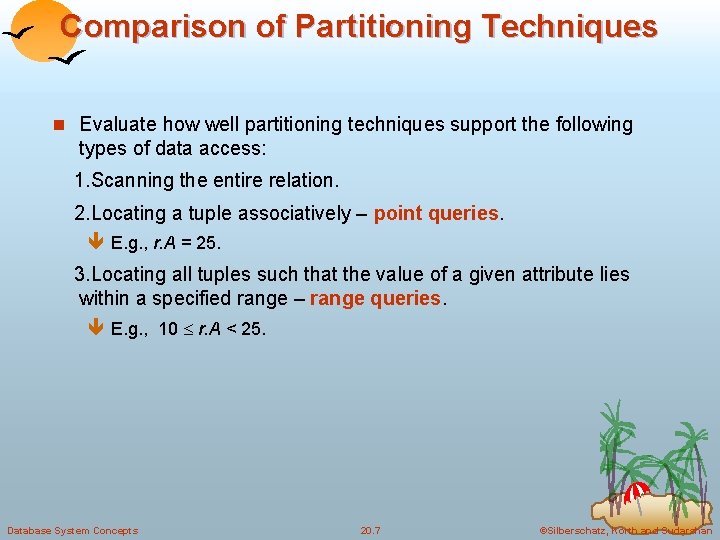Comparison of Partitioning Techniques n Evaluate how well partitioning techniques support the following types
