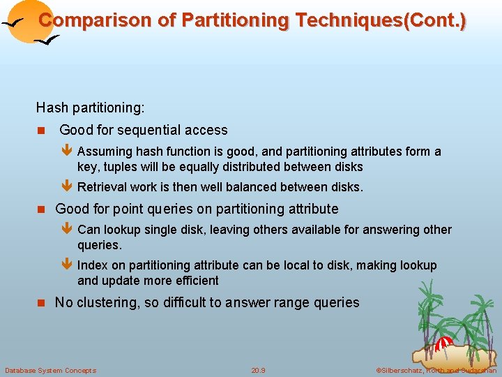 Comparison of Partitioning Techniques(Cont. ) Hash partitioning: n Good for sequential access ê Assuming