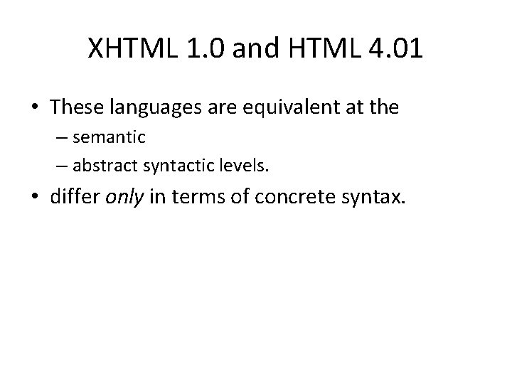XHTML 1. 0 and HTML 4. 01 • These languages are equivalent at the