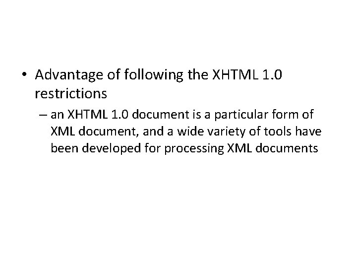  • Advantage of following the XHTML 1. 0 restrictions – an XHTML 1.