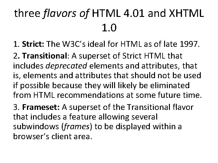 three flavors of HTML 4. 01 and XHTML 1. 0 1. Strict: The W