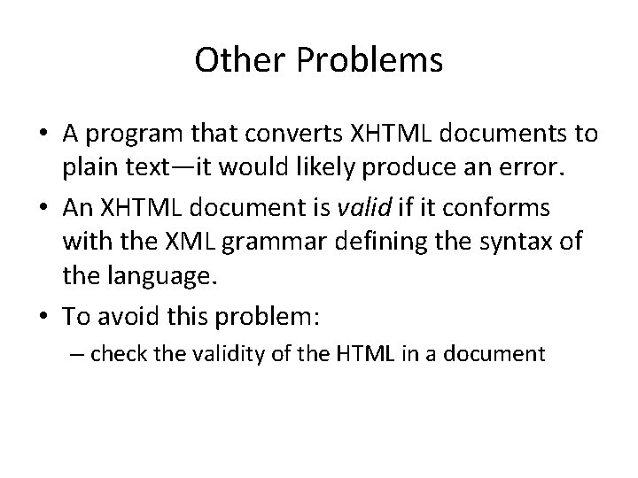 Other Problems • A program that converts XHTML documents to plain text—it would likely