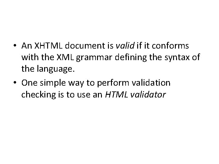  • An XHTML document is valid if it conforms with the XML grammar