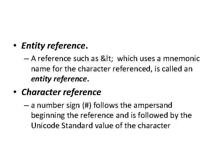  • Entity reference. – A reference such as < which uses a mnemonic
