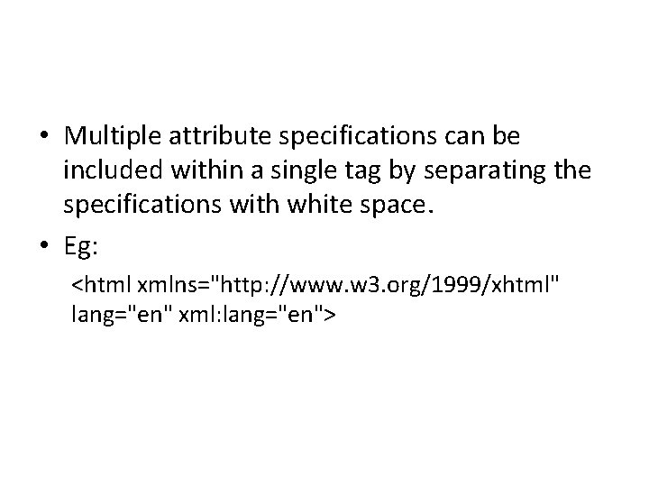  • Multiple attribute specifications can be included within a single tag by separating