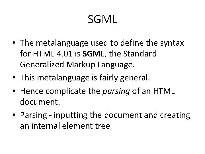 SGML • The metalanguage used to define the syntax for HTML 4. 01 is