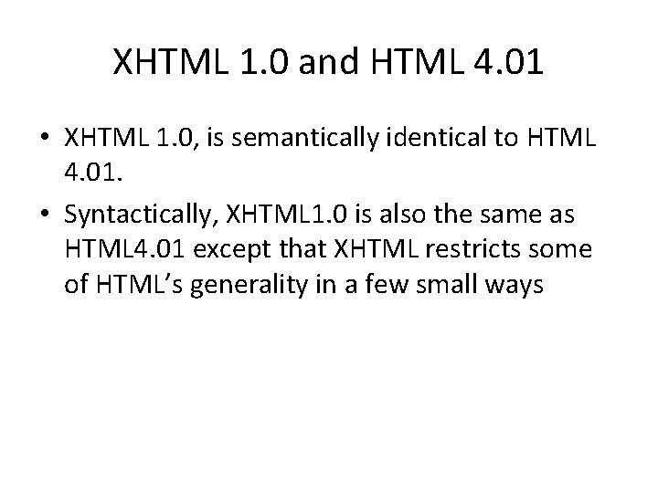 XHTML 1. 0 and HTML 4. 01 • XHTML 1. 0, is semantically identical