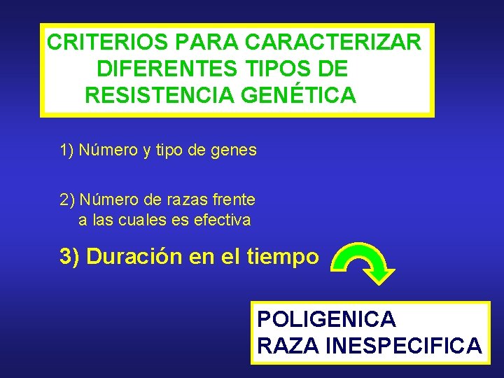 CRITERIOS PARA CARACTERIZAR DIFERENTES TIPOS DE RESISTENCIA GENÉTICA 1) Número y tipo de genes