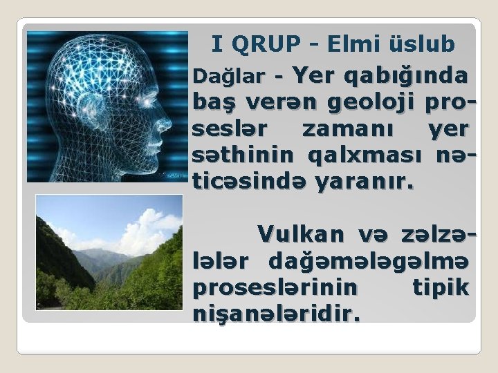 I QRUP - Elmi üslub Dağlar - Yer qabığında baş verən geoloji proseslər zamanı