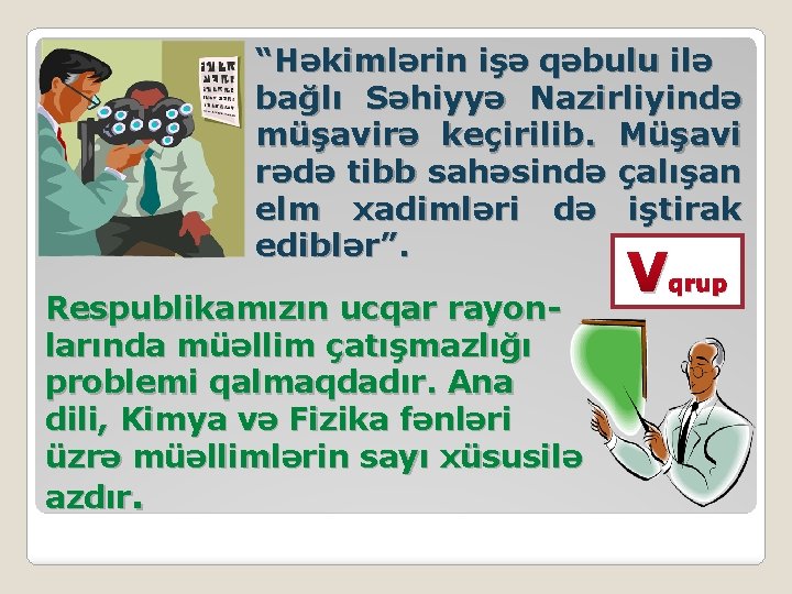 “Həkimlərin işə qəbulu ilə bağlı Səhiyyə Nazirliyində müşavirə keçirilib. Müşavi rədə tibb sahəsində çalışan