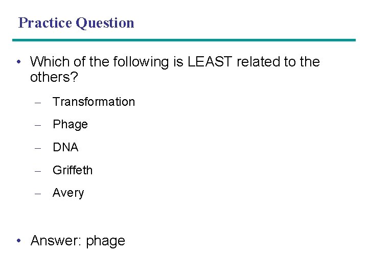 Practice Question • Which of the following is LEAST related to the others? –