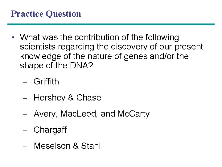 Practice Question • What was the contribution of the following scientists regarding the discovery