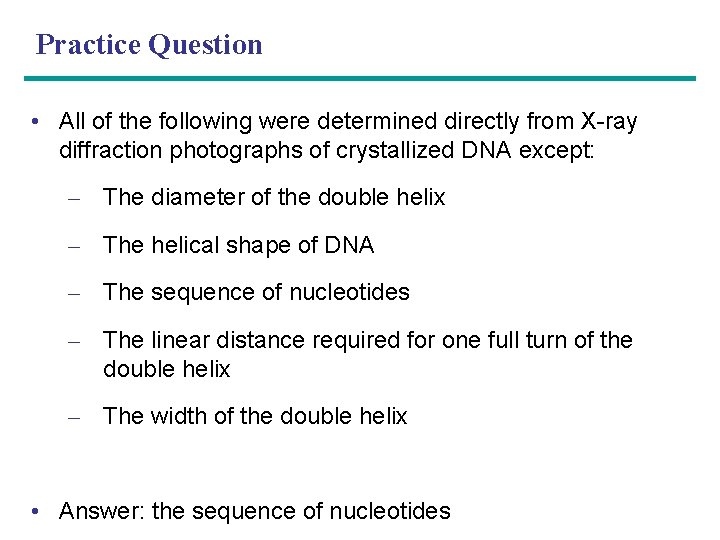 Practice Question • All of the following were determined directly from X-ray diffraction photographs