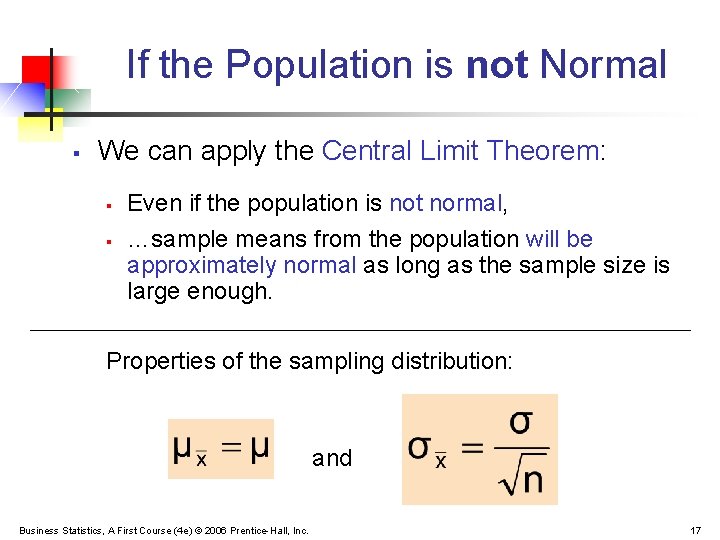 If the Population is not Normal § We can apply the Central Limit Theorem: