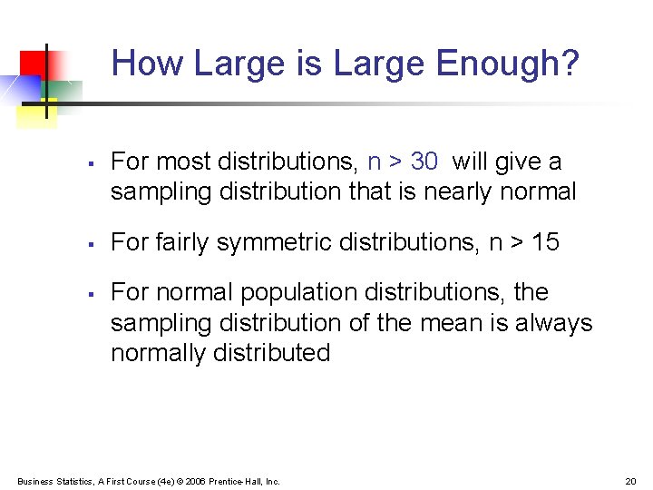 How Large is Large Enough? § § § For most distributions, n > 30