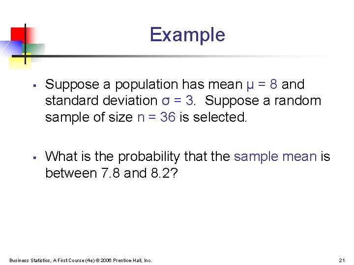 Example § § Suppose a population has mean μ = 8 and standard deviation