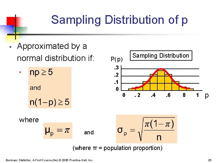 Sampling Distribution of p § Approximated by a normal distribution if: P( p). 3.