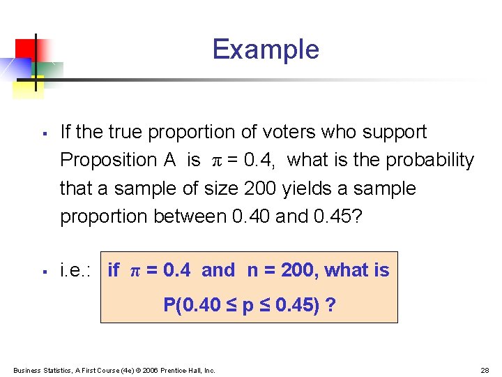 Example § § If the true proportion of voters who support Proposition A is