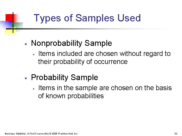 Types of Samples Used § Nonprobability Sample § § Items included are chosen without