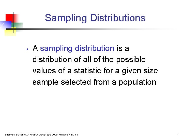 Sampling Distributions § A sampling distribution is a distribution of all of the possible
