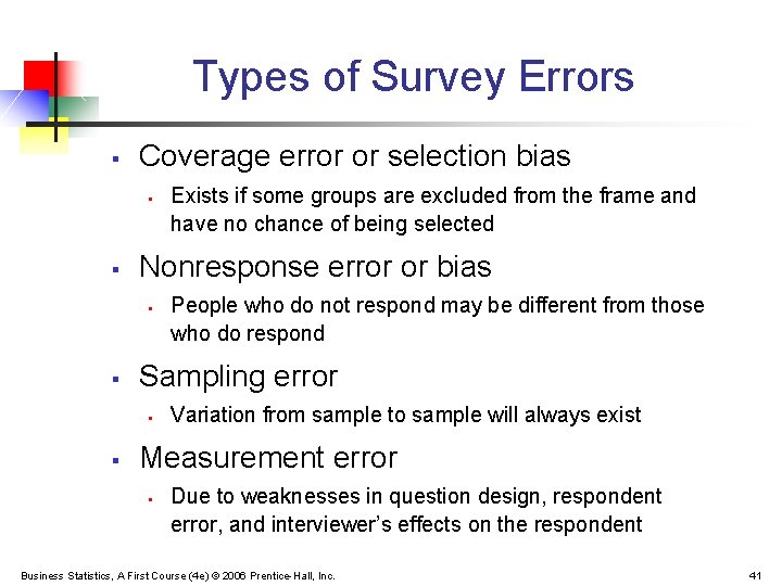 Types of Survey Errors § Coverage error or selection bias § § Nonresponse error
