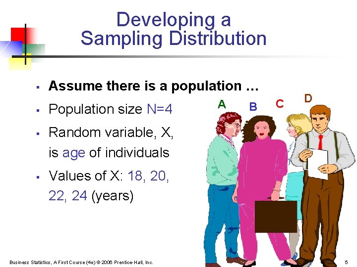 Developing a Sampling Distribution § § Assume there is a population … Population size