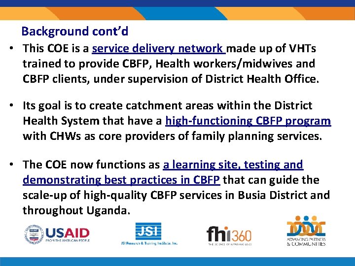 Background cont’d • This COE is a service delivery network made up of VHTs