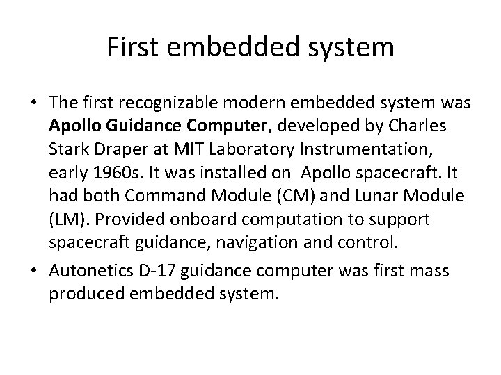 First embedded system • The first recognizable modern embedded system was Apollo Guidance Computer,