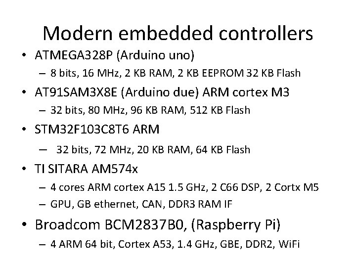 Modern embedded controllers • ATMEGA 328 P (Arduino uno) – 8 bits, 16 MHz,