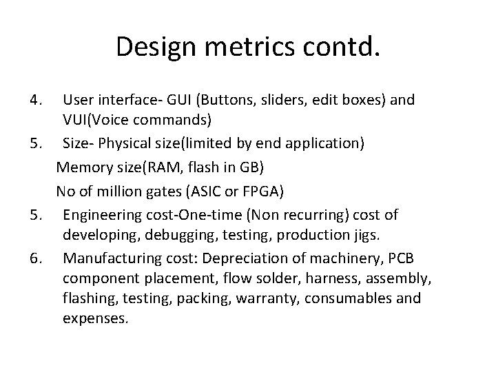 Design metrics contd. 4. User interface- GUI (Buttons, sliders, edit boxes) and VUI(Voice commands)