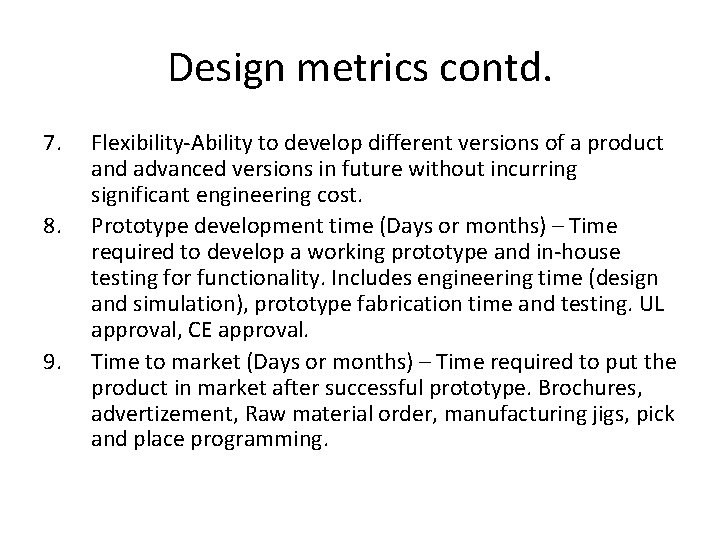 Design metrics contd. 7. 8. 9. Flexibility-Ability to develop different versions of a product