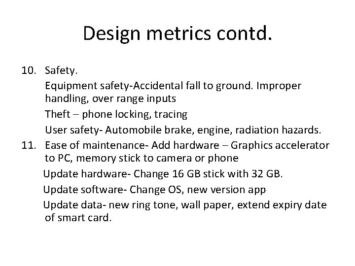 Design metrics contd. 10. Safety. Equipment safety-Accidental fall to ground. Improper handling, over range